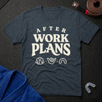 After Work Plans T-Shirt