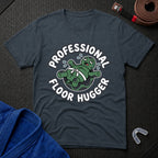 Professional Floor Hugger T-Shirt