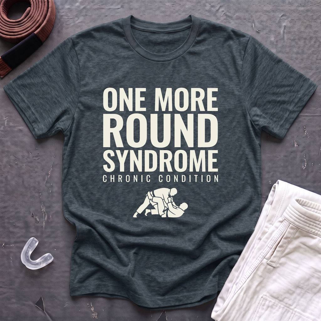One More Round Syndrome T-Shirt