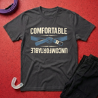 Comfortable Uncomfortable T-Shirt