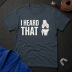 Heard That T-Shirt