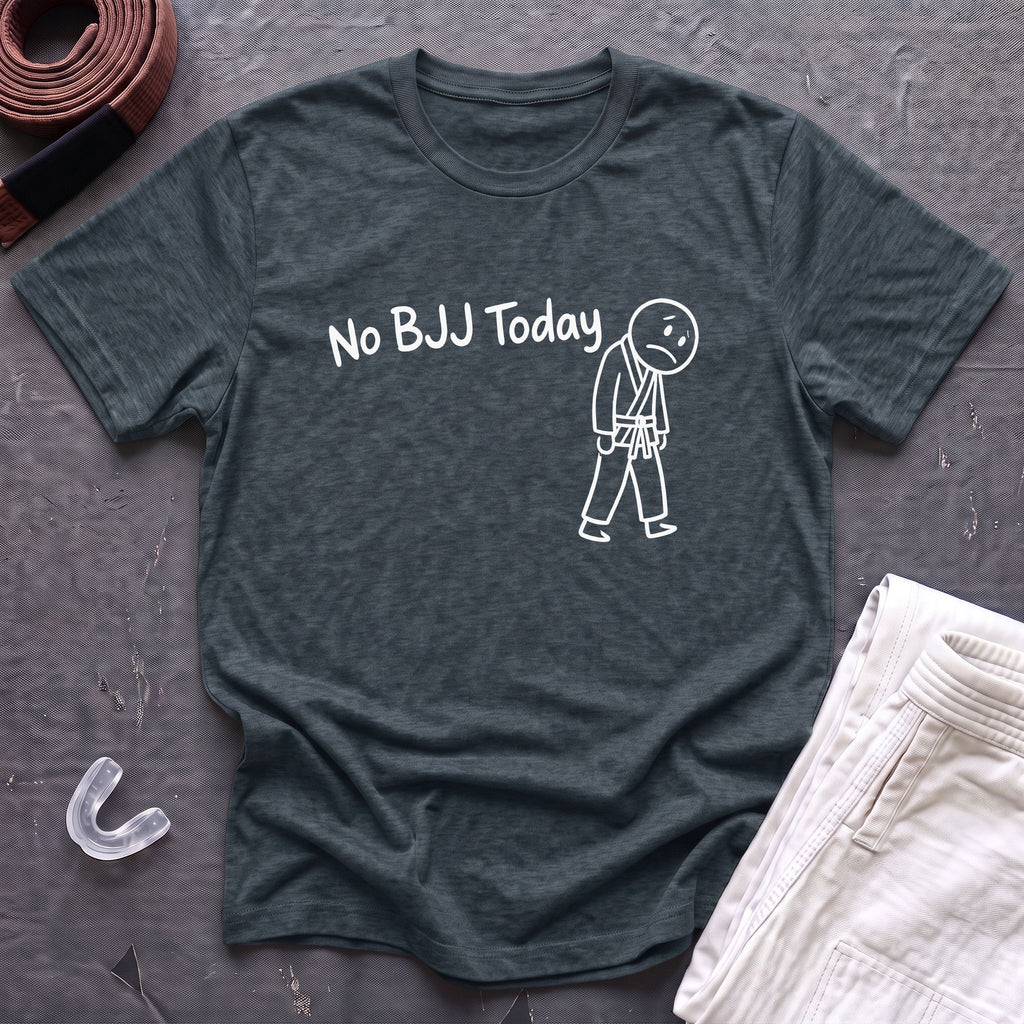 No BJJ Today T-Shirt