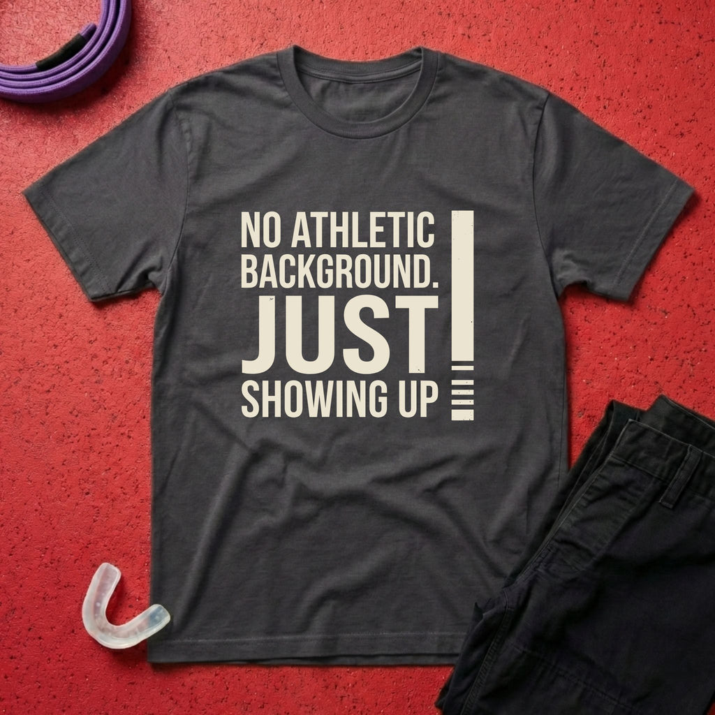 Just Showing Up T-Shirt