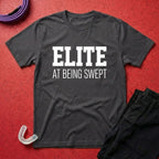 Elite At Being Swept T-Shirt