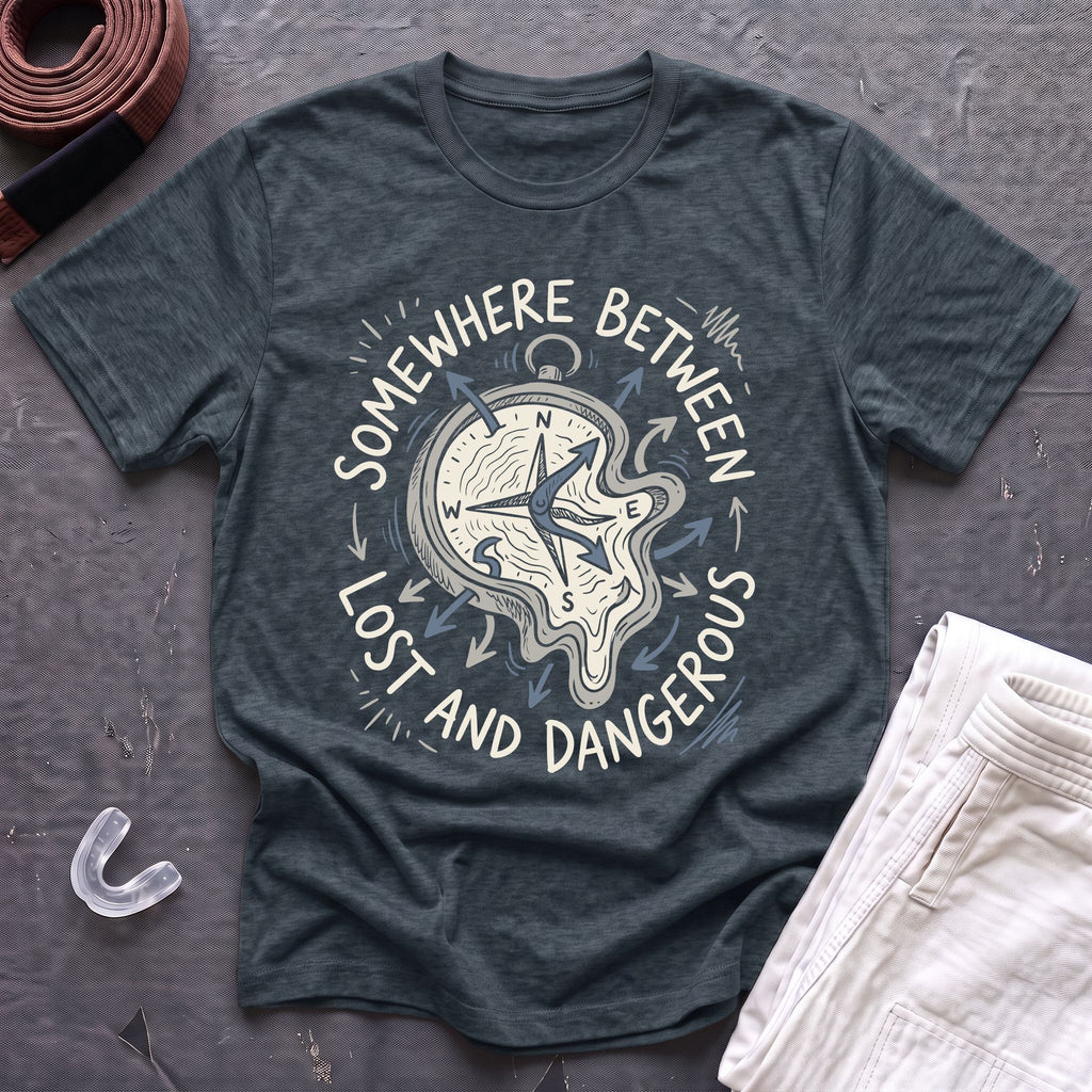 Between Lost And Dangerous T-Shirt