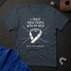 Trust These People T-Shirt