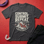 Control. Submit. Repeat. T-Shirt