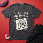 I Win Tuesdays T-Shirt