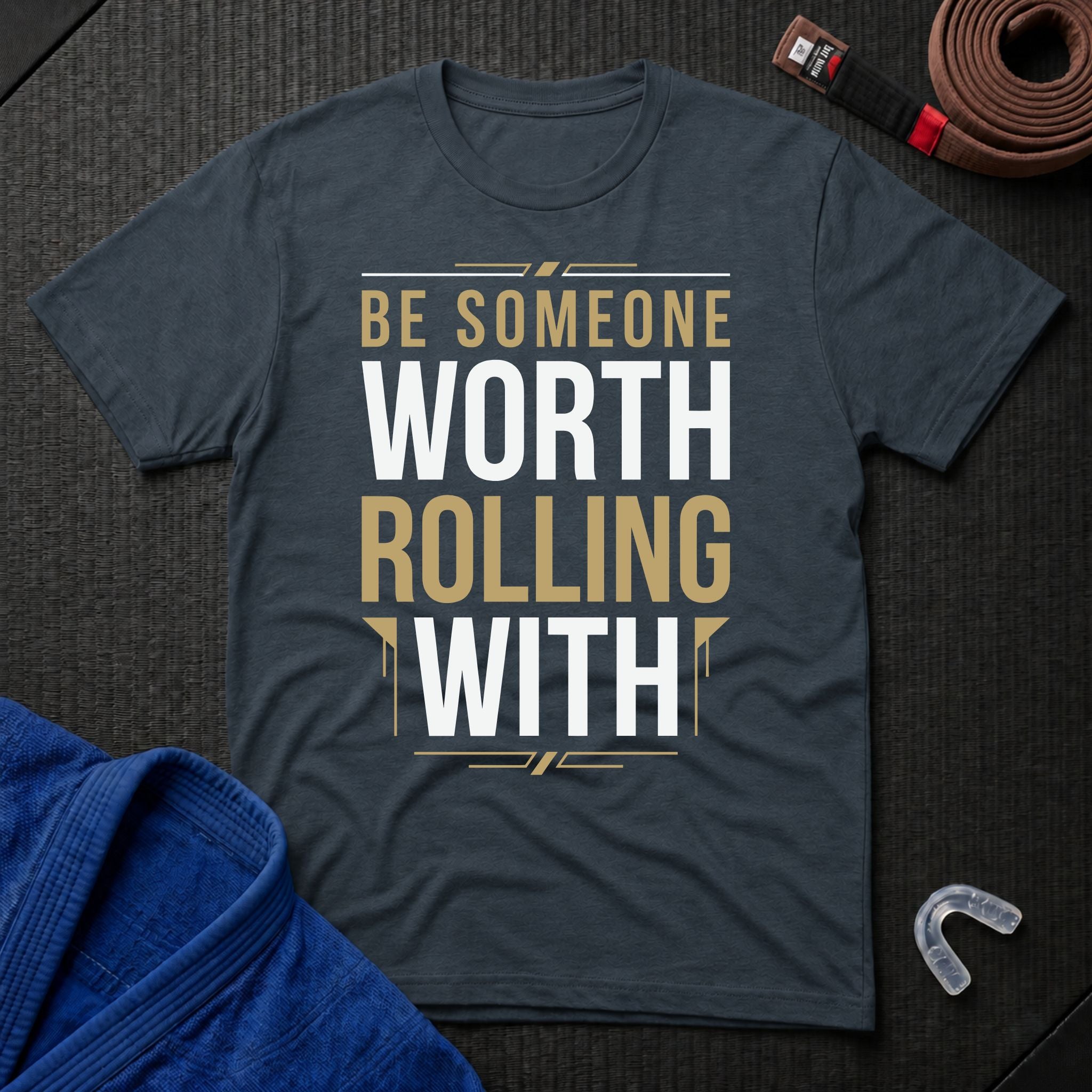 Be Worth Rolling T-Shirt
