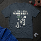 Sleep For White Belts T-Shirt