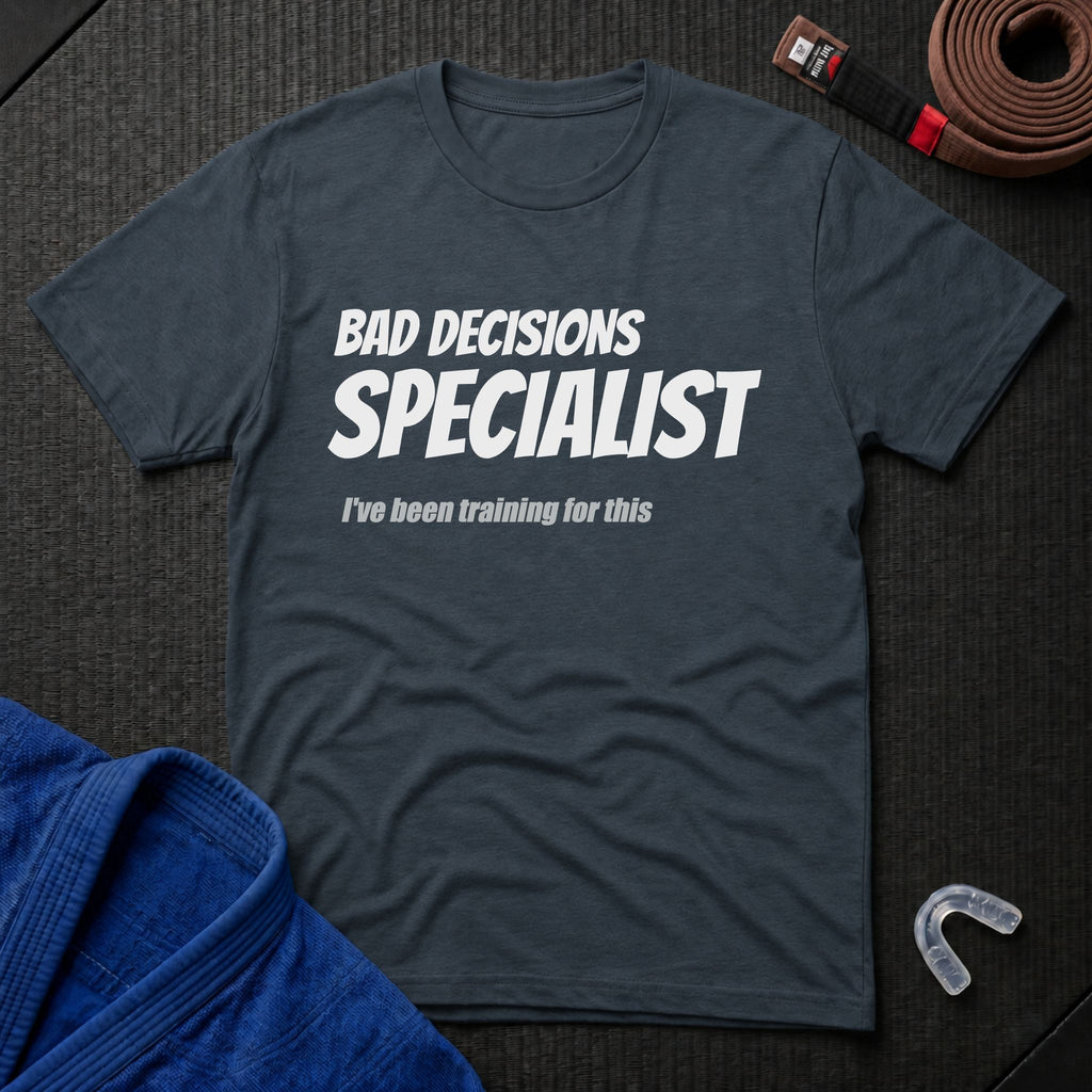 Bad Decisions Specialist T-Shirt