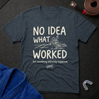 Something Worked T-Shirt