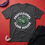 Professional Floor Hugger T-Shirt
