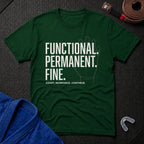 Functional. Permanent. Fine. T-Shirt