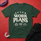 After Work Plans T-Shirt