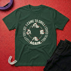 Came To Drill T-Shirt