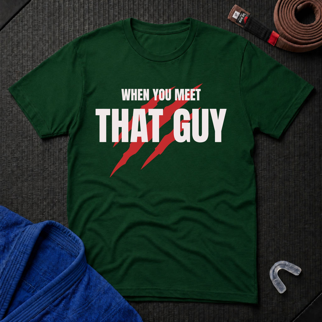 When You Meet That Guy T-Shirt