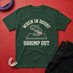 In Doubt Shrimp Out T-Shirt