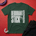 Deodorant Stick Reminder T-Shirt