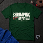 Shrimping Not Optional T-Shirt
