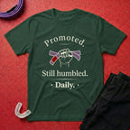 Promoted, Still Humbled T-Shirt