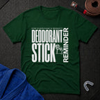 Deodorant Stick Reminder T-Shirt