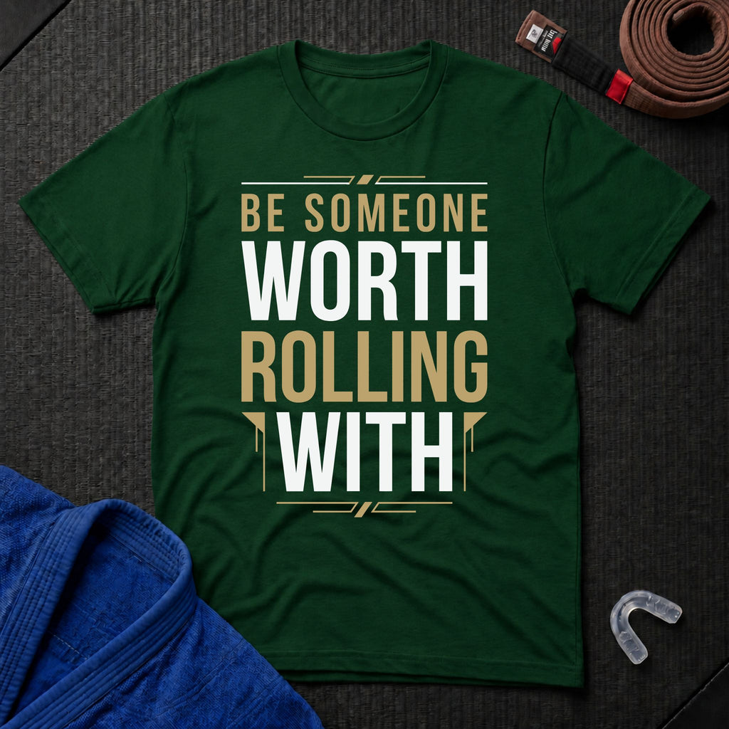 Be Worth Rolling T-Shirt