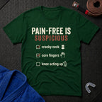 Pain-free is Suspicious T-Shirt