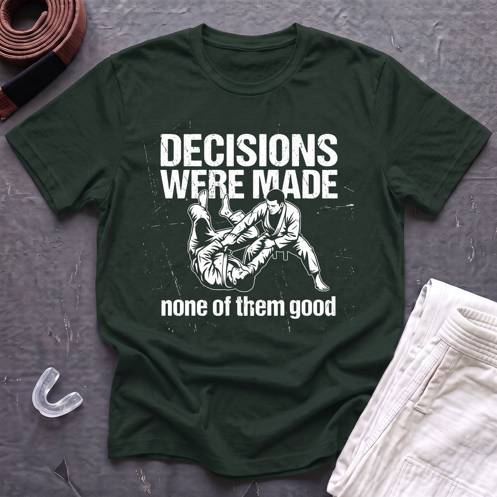 Decisions Made T-Shirt