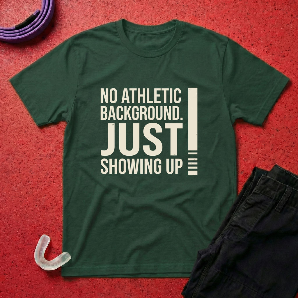 Just Showing Up T-Shirt