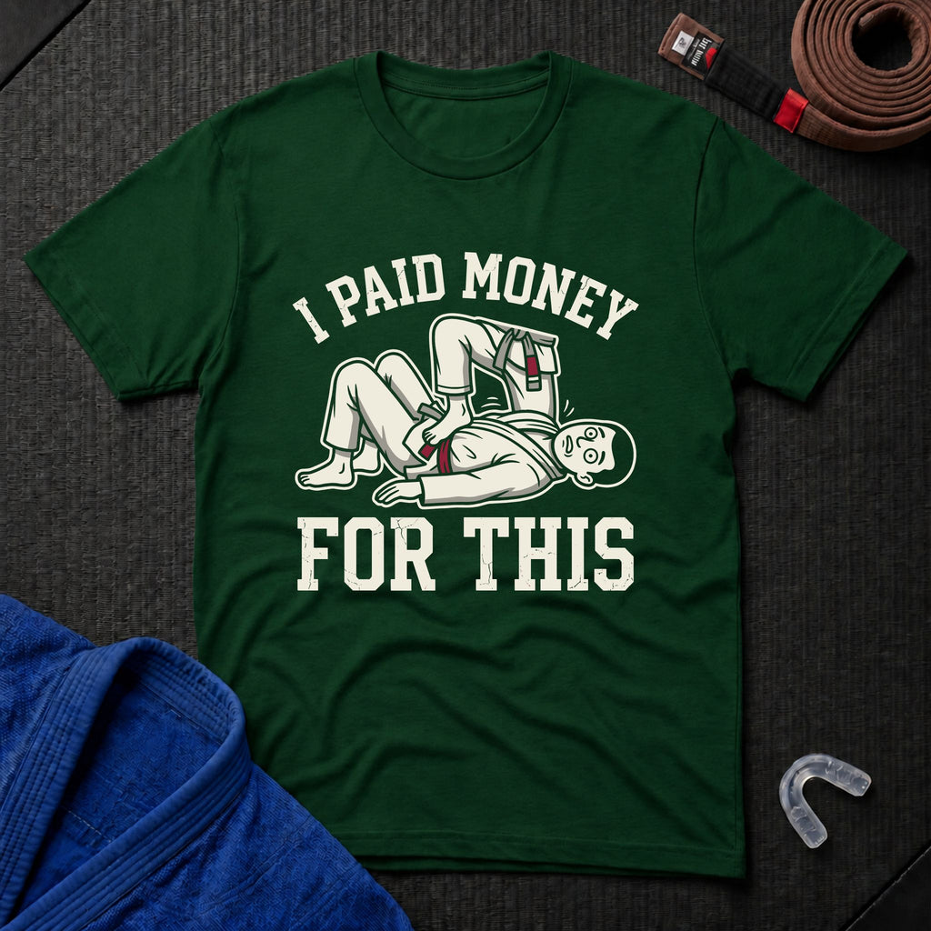 I Paid Money For This T-Shirt