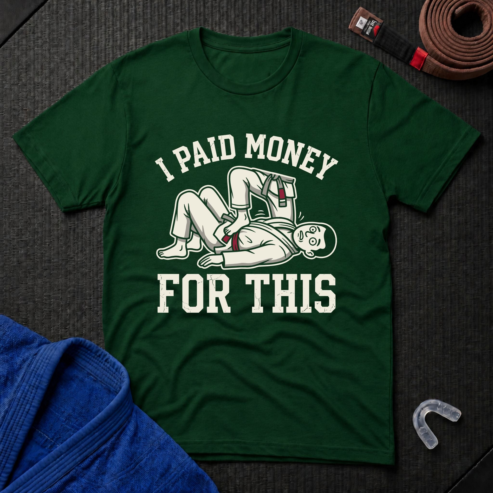 I Paid Money For This T-Shirt