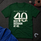 White Belt At 40 T-Shirt