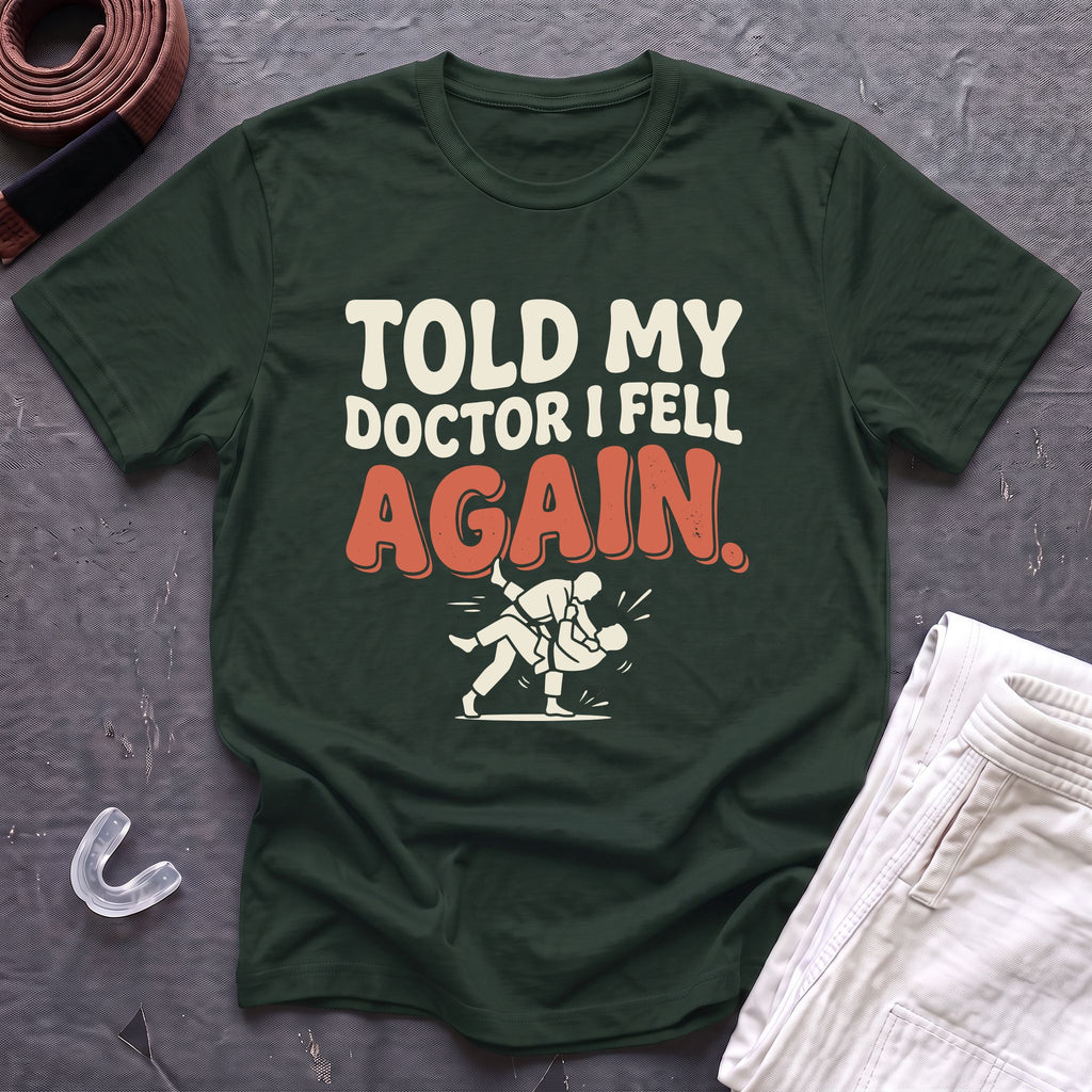 Told My Doctor I Fell T-Shirt