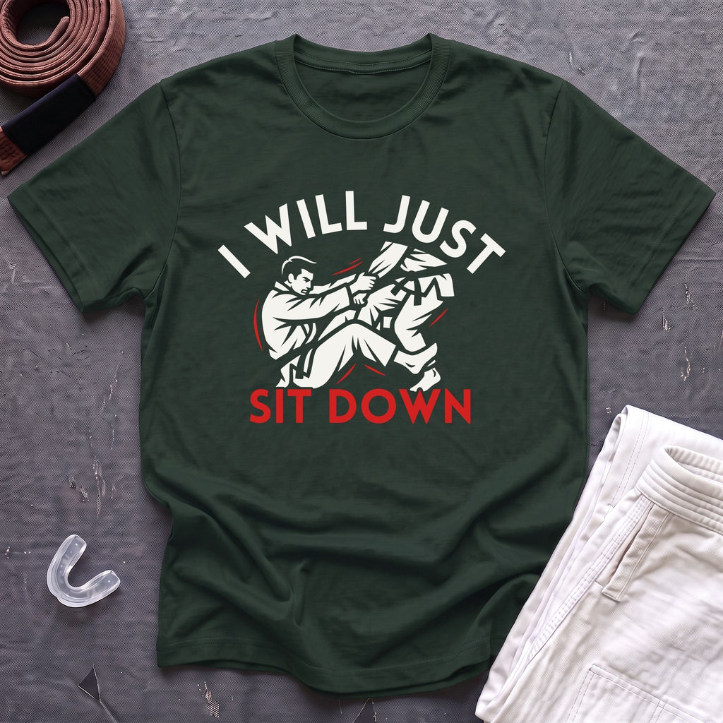 Just Sit Down T-Shirt