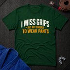 I Miss Grips T-Shirt