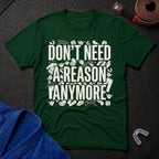 Reasons Not Needed T-Shirt