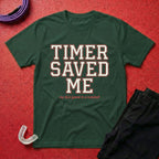 Timer Saved Me T-Shirt
