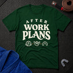 After Work Plans T-Shirt