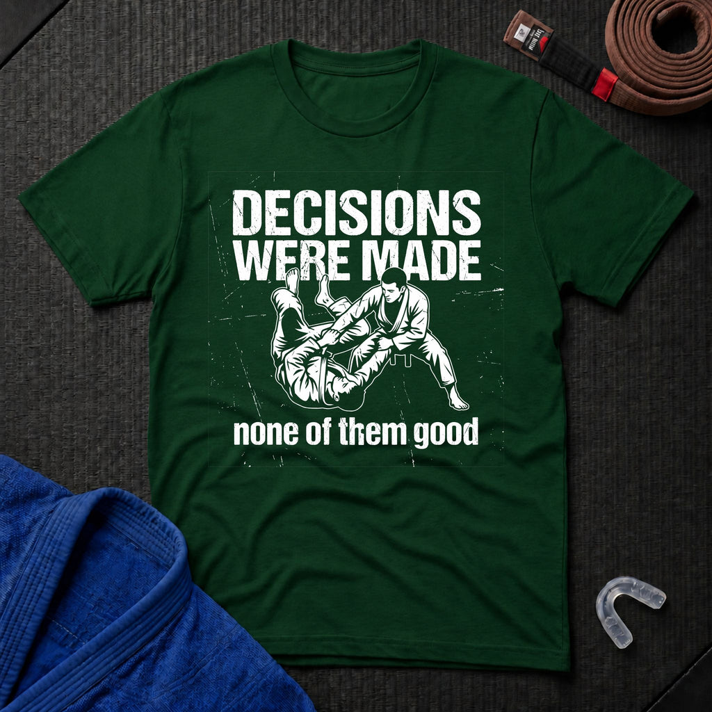 Decisions Made T-Shirt