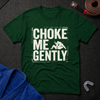 Choke Me Gently T-Shirt