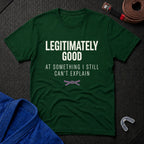 Legitimately Good T-Shirt