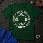 Came To Drill T-Shirt