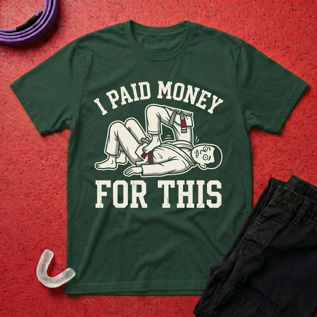 I Paid Money For This T-Shirt