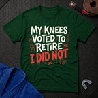 My Knees Voted To Retire T-Shirt