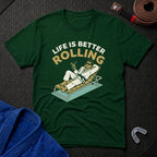 Life Is Better Rolling T-Shirt