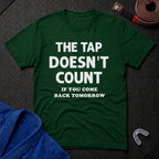 The Tap Doesn't Count T-Shirt