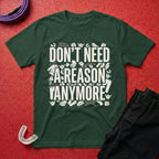 Reasons Not Needed T-Shirt