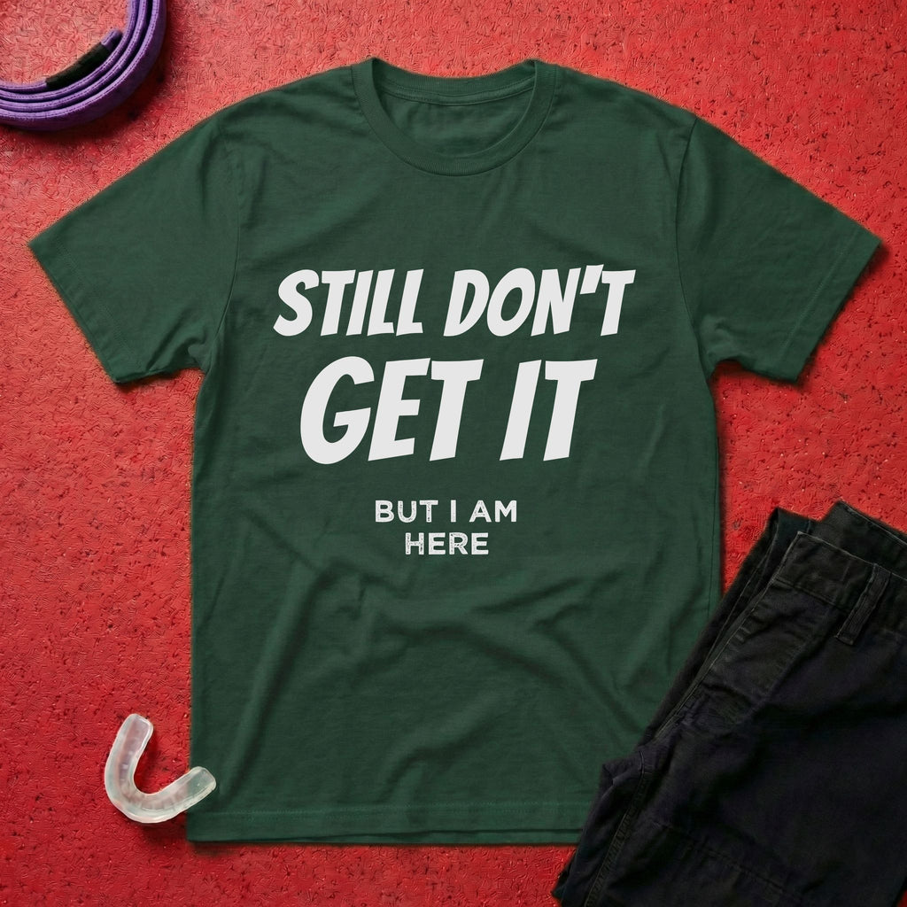 Still Don't Get It T-Shirt