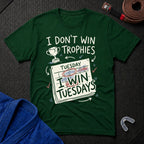 I Win Tuesdays T-Shirt